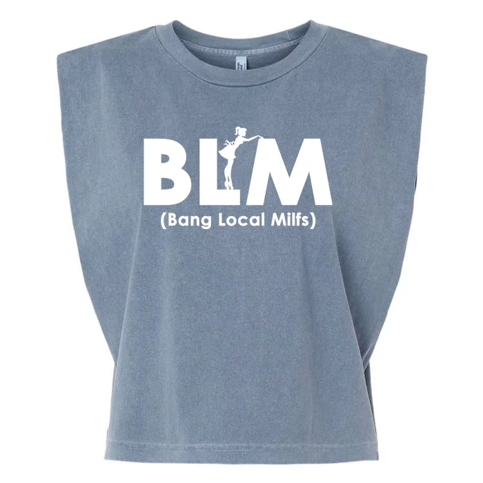 Cool BLM Bang Local Milfs Funny Sarcastic Adult Dad Humor Garment-Dyed Women's Muscle Tee