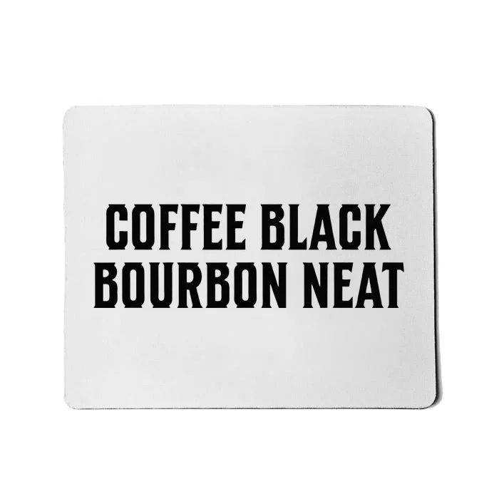 Coffee Black Bourbon Neat For Bourbon & Bourbon Fan Mousepad