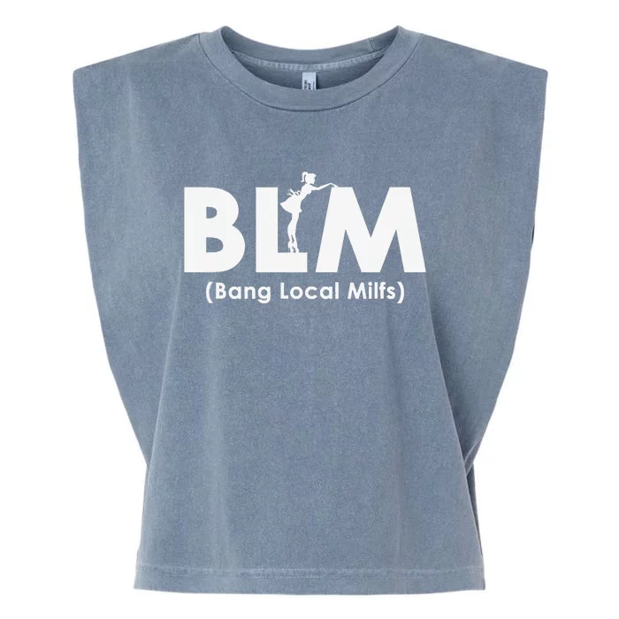 Cool BLM Bang Local Milfs Funny Sarcastic Adult Dad Humor Garment-Dyed Women's Muscle Tee