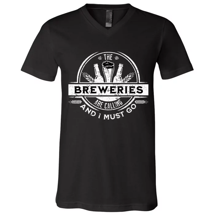 Craft Beer Breweries Are Calling And I Must Go V-Neck T-Shirt