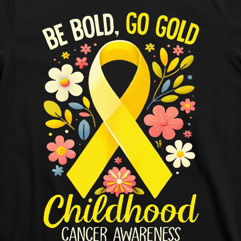 Childhood Be Bold Go Gold Childhood Cancer Awareness T-Shirt