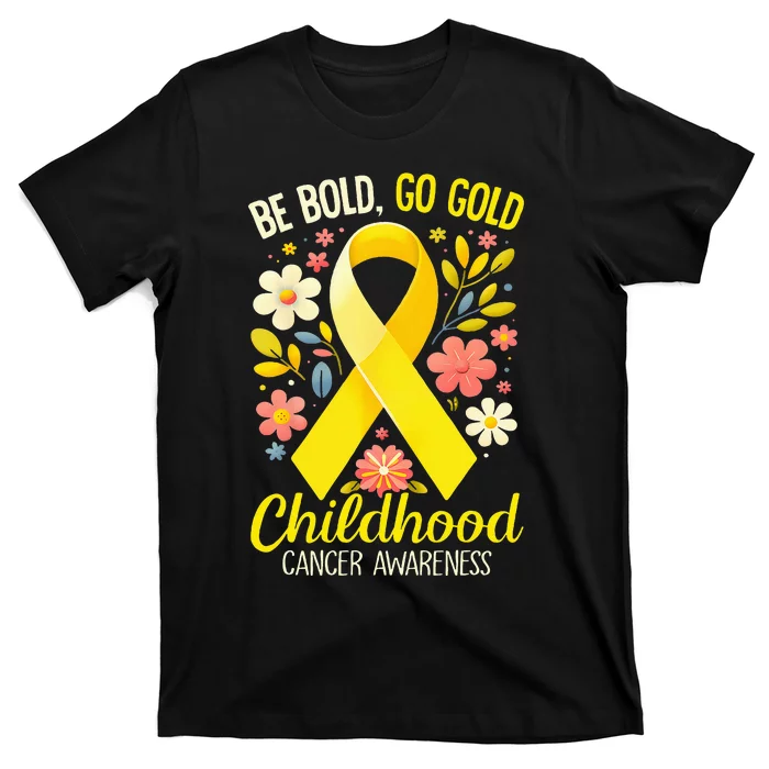 Childhood Be Bold Go Gold Childhood Cancer Awareness T-Shirt