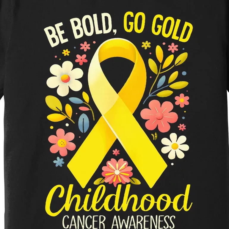 Childhood Be Bold Go Gold Childhood Cancer Awareness Premium T-Shirt