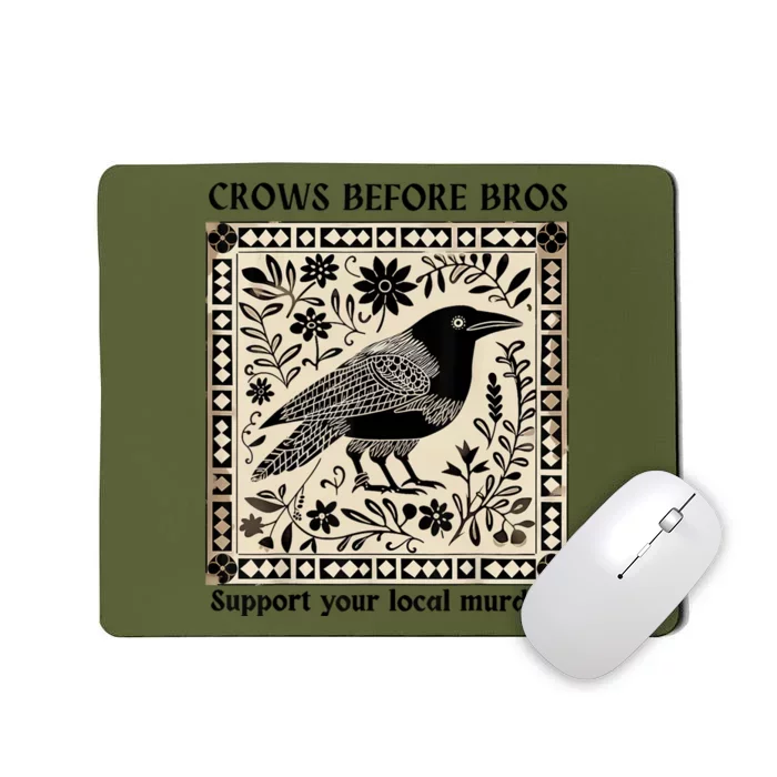 Crows Before Bros Support Your Local Murder Mousepad