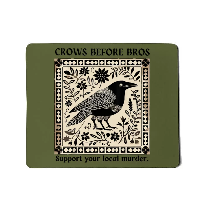 Crows Before Bros Support Your Local Murder Mousepad