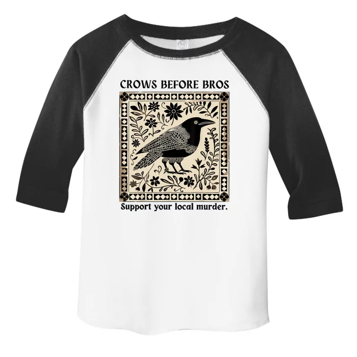 Crows Before Bros Support Your Local Murder Toddler Fine Jersey T-Shirt