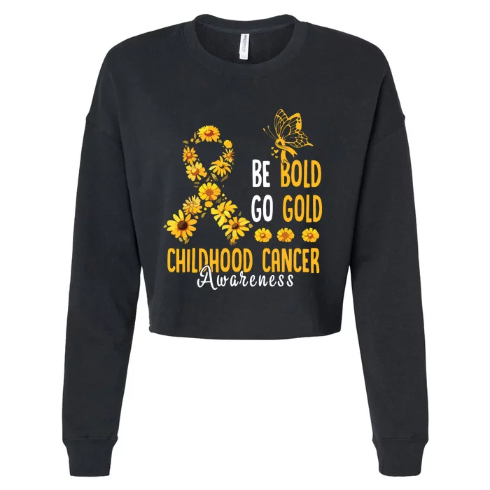 Childhood Be Bold Go Gold Childhood Cancer Awareness Flower Cropped Pullover Crew