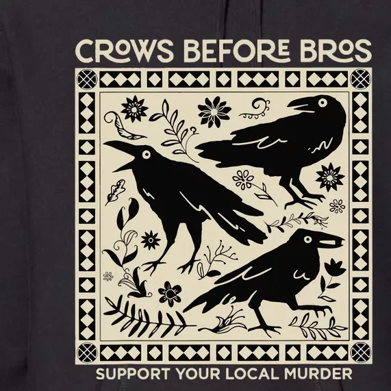 Crows Before Bros Support Your Local Murder Funny Halloween Premium Hoodie