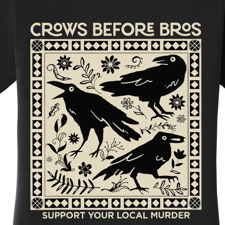 Crows Before Bros Support Your Local Murder Funny Halloween Women's T-Shirt