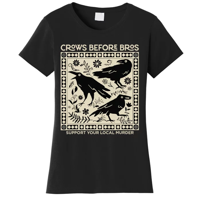 Crows Before Bros Support Your Local Murder Funny Halloween Women's T-Shirt