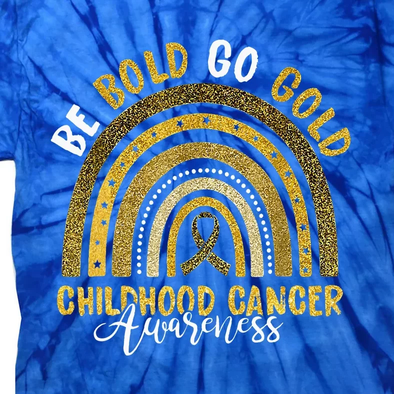 Childhood Be Bold Go Gold Childhood Cancer Awareness Rainbow Tie-Dye T-Shirt