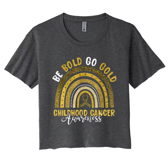 Childhood Be Bold Go Gold Childhood Cancer Awareness Rainbow Women's Crop Top Tee