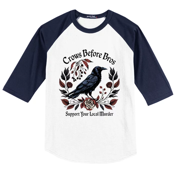 Crows Before Bros Support Your Local Murder Baseball Sleeve Shirt