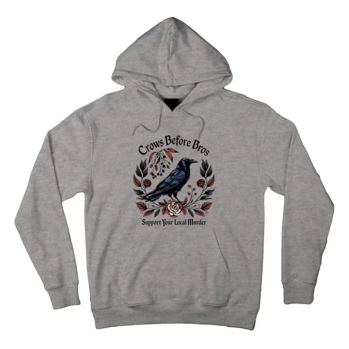 Crows Before Bros Support Your Local Murder Tall Hoodie