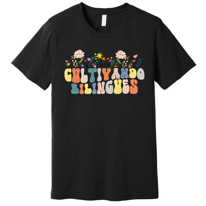 Cultivando Bilingues Best Spanish Teacher Dual Language Crew Premium T-Shirt