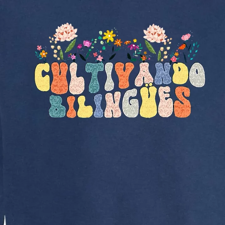 Cultivando Bilingues Best Spanish Teacher Dual Language Crew Garment-Dyed Sweatshirt