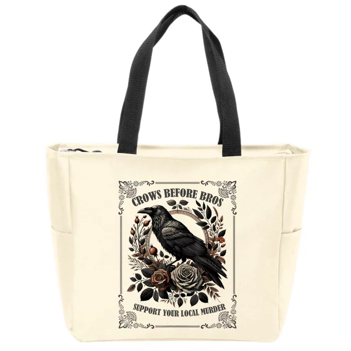 Crows Before Bros Support Your Local Murder Zip Tote Bag