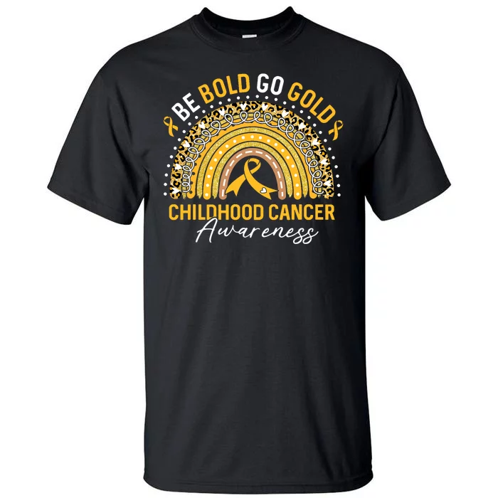 Childhood Be Bold Go Gold Childhood Cancer Awareness Rainbow Tall T-Shirt