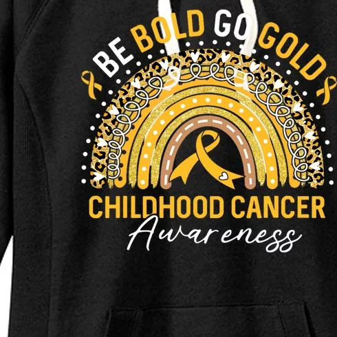 Childhood Be Bold Go Gold Childhood Cancer Awareness Rainbow Women's Fleece Hoodie