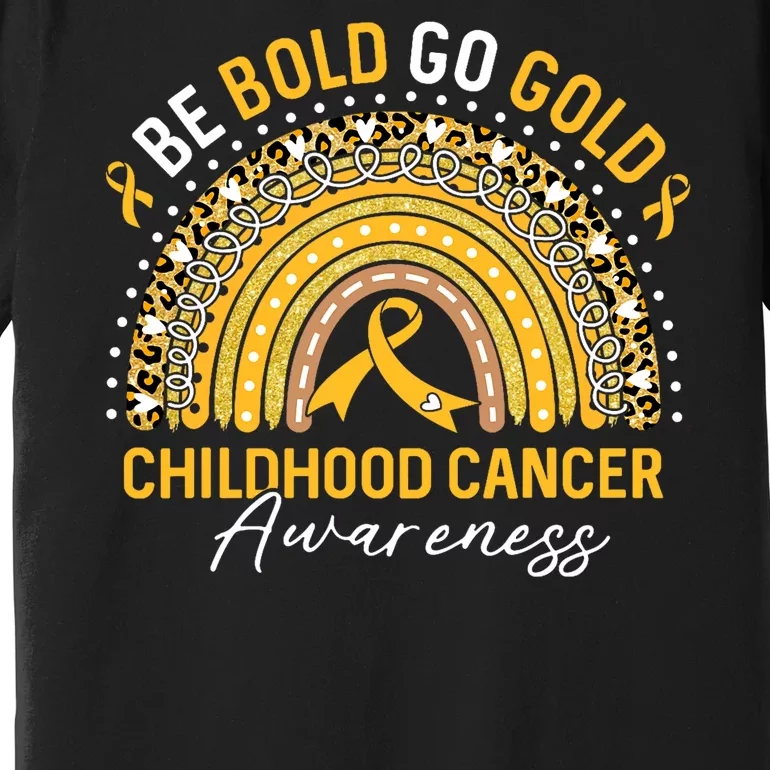 Childhood Be Bold Go Gold Childhood Cancer Awareness Rainbow Premium T-Shirt