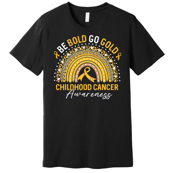 Childhood Be Bold Go Gold Childhood Cancer Awareness Rainbow Premium T-Shirt