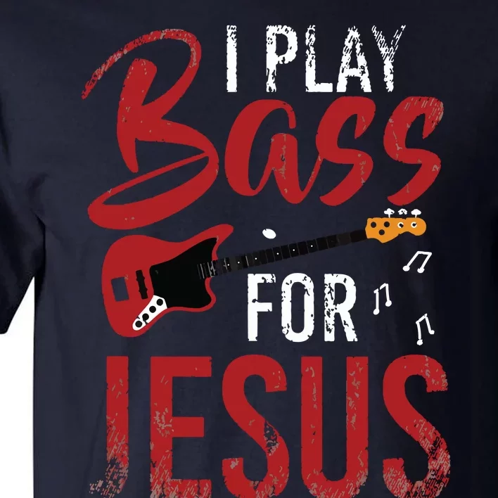 Christian Bassist Bass Player Jesus Bass Guitar Tall T-Shirt