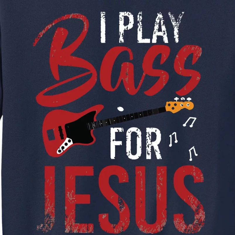 Christian Bassist Bass Player Jesus Bass Guitar Tall Sweatshirt