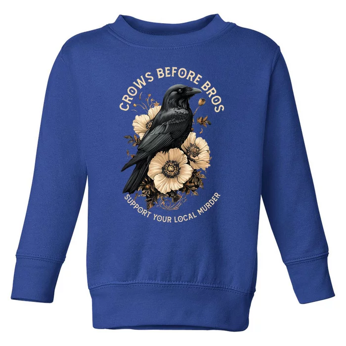 Crows Before Bros Support Your Local Murder Toddler Sweatshirt