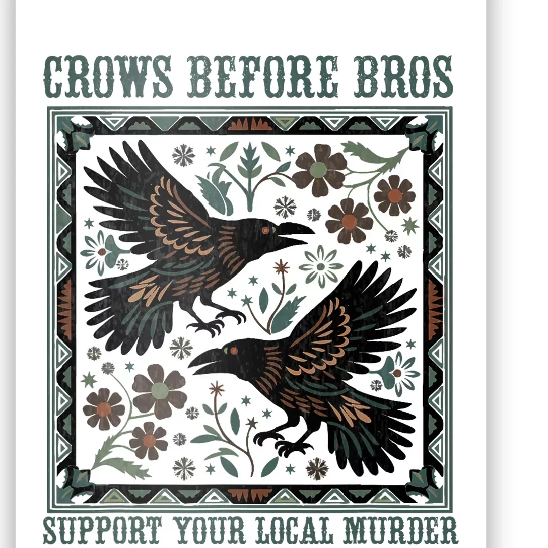 Crows Before Bros Support Your Local Murder Funny Halloween Poster