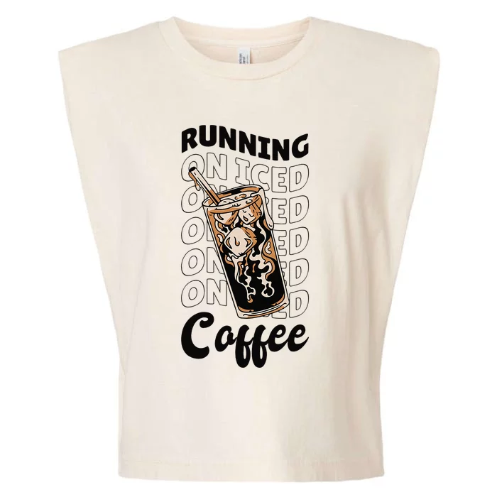 Cold Brewed Coffee Running On Iced Coffee Garment-Dyed Women's Muscle Tee