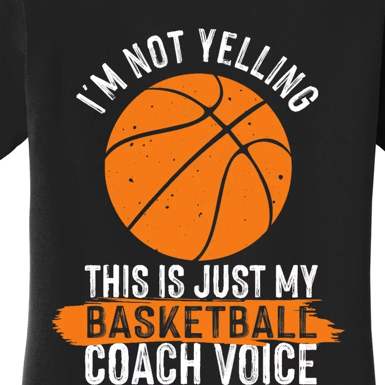 Cool Basketball Coach Basketball Coaching Voice Women's T-Shirt