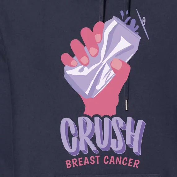 Crush Breast Cancer Can Premium Hoodie