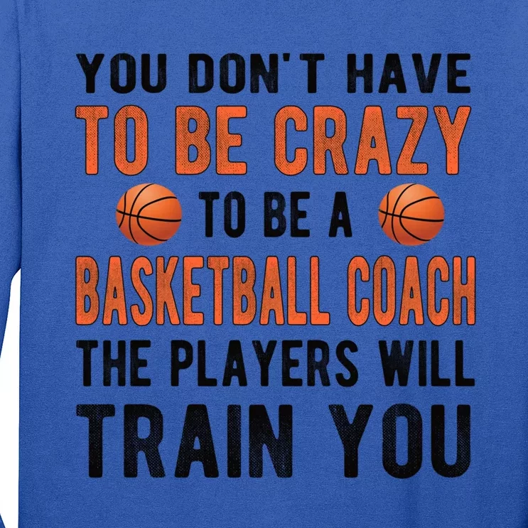 Crazy Basketball Coach Basketball Coaching Gift Long Sleeve Shirt