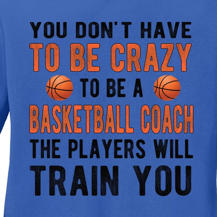 Crazy Basketball Coach Basketball Coaching Gift Ladies Long Sleeve Shirt