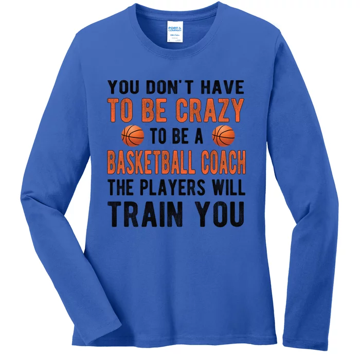 Crazy Basketball Coach Basketball Coaching Gift Ladies Long Sleeve Shirt