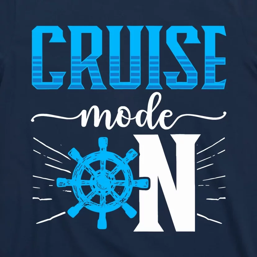 Cruising Boat Cruise Mode On Cruise Ship T-Shirt