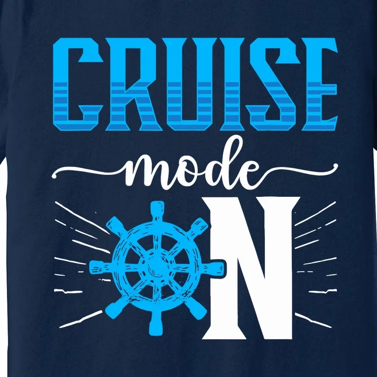 Cruising Boat Cruise Mode On Cruise Ship Premium T-Shirt