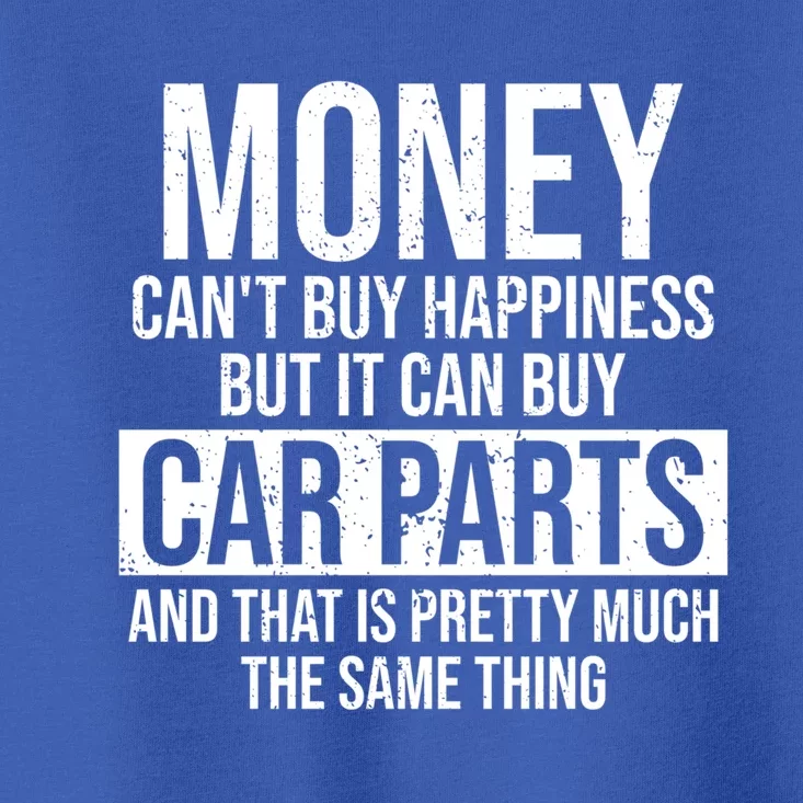 Can Buy Car Parts Funny Car Guy Car Lover Auto Mechanic Gift Cute Gift Toddler T-Shirt