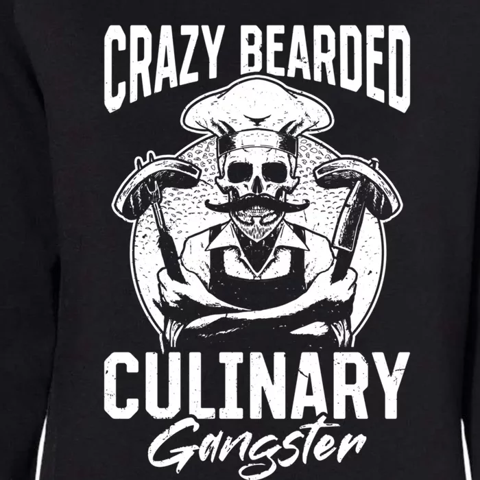 Crazy Bearded Culinary Gangster Culinary Crazy Chef Cook Cool Gift Womens California Wash Sweatshirt