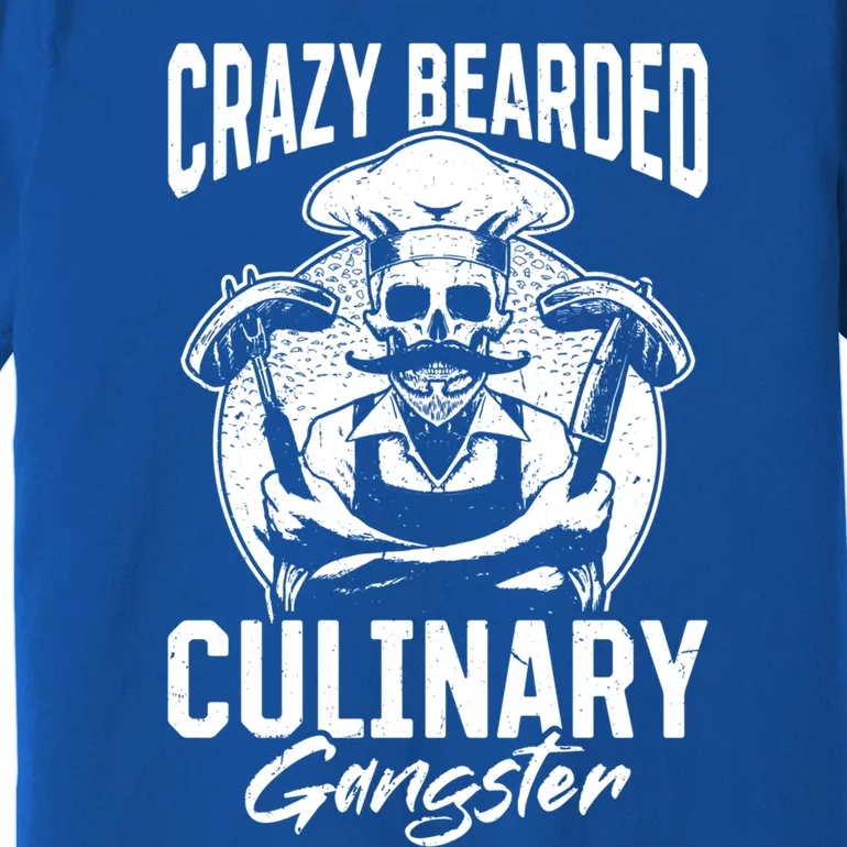 Crazy Bearded Culinary Gangster Culinary Crazy Chef Cook Cool Gift Premium T-Shirt