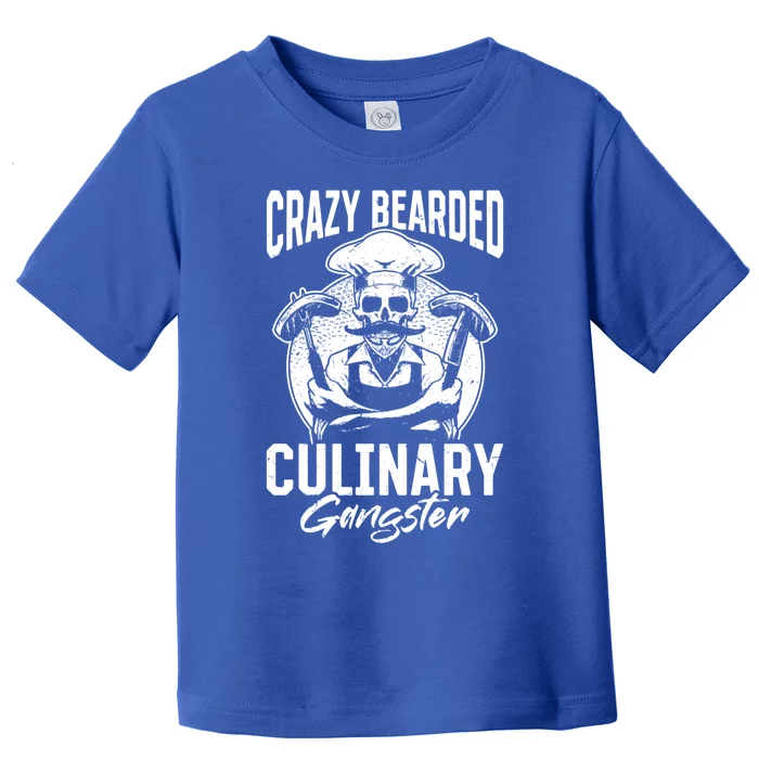 Crazy Bearded Culinary Gangster Culinary Crazy Chef Cook Cool Gift Toddler T-Shirt