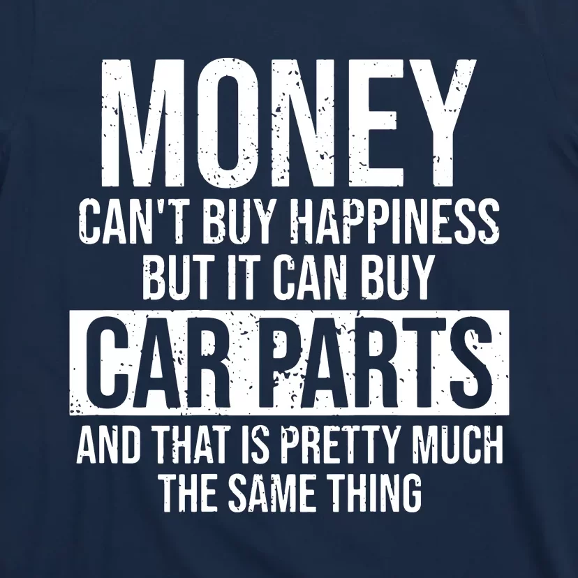 Can Buy Car Parts Funny Car Guy Car Lover Auto Mechanic Gift T-Shirt