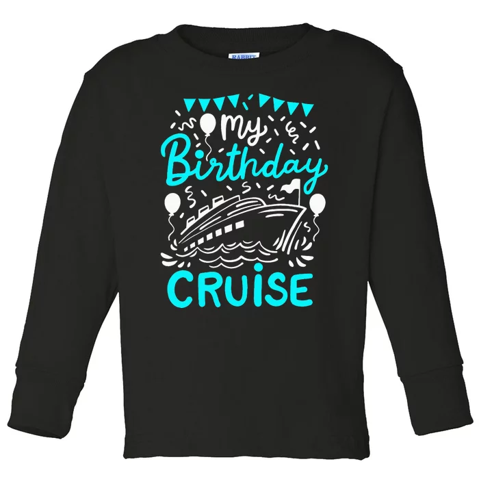 Cruise Birthday Cruise Toddler Long Sleeve Shirt