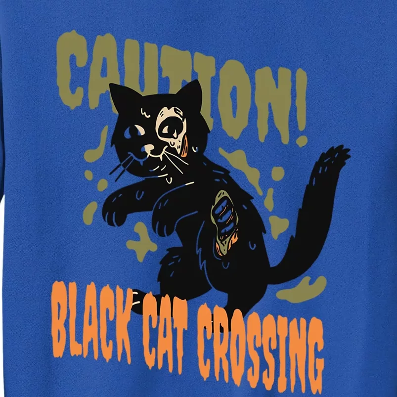 Caution Black Cat Crossing Scary Spooky Halloween Gift Tall Sweatshirt