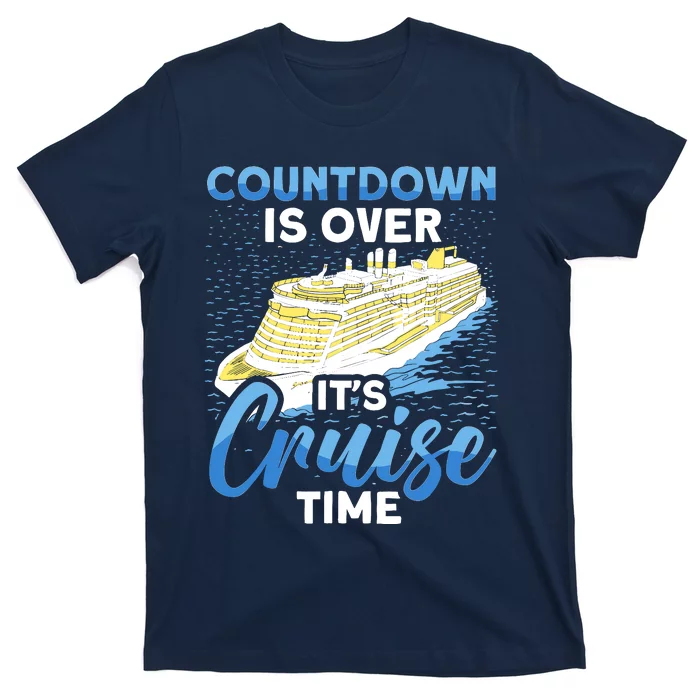 Cruising Boat Countdown Is Over ItS Cruise Time Cruise T-Shirt