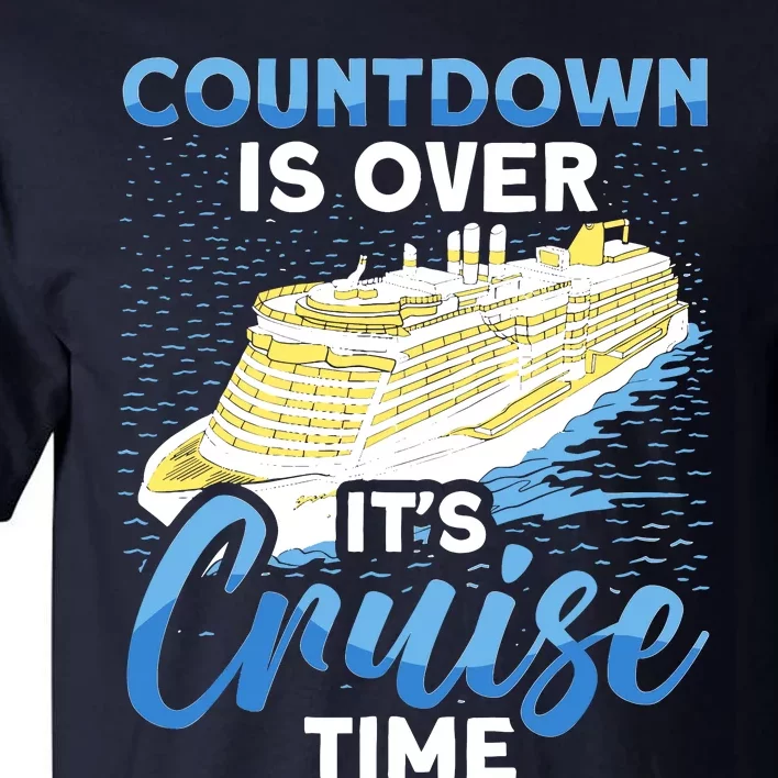 Cruising Boat Countdown Is Over ItS Cruise Time Cruise Tall T-Shirt