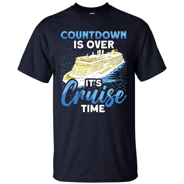 Cruising Boat Countdown Is Over ItS Cruise Time Cruise Tall T-Shirt