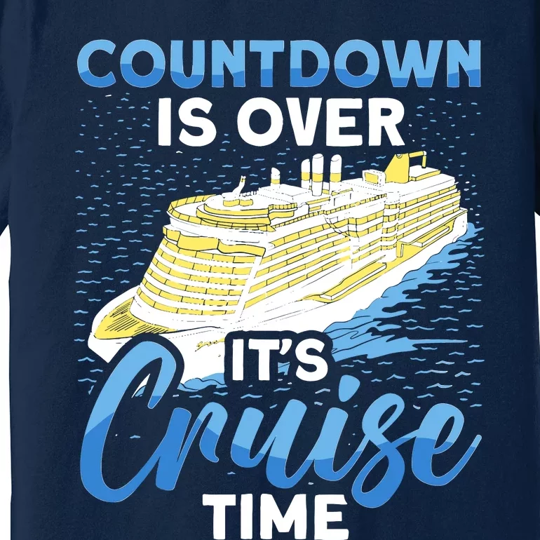 Cruising Boat Countdown Is Over ItS Cruise Time Cruise Premium T-Shirt