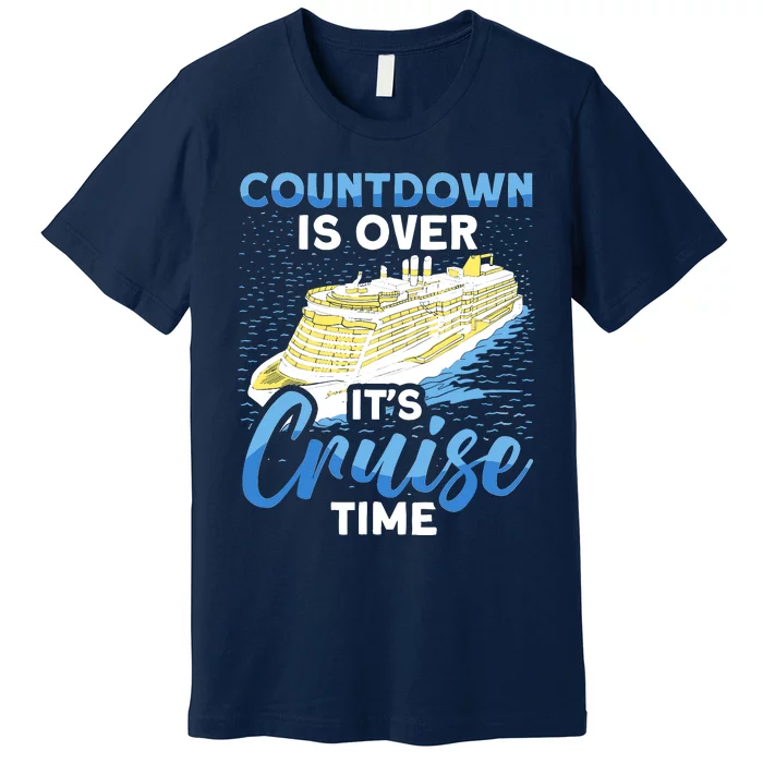 Cruising Boat Countdown Is Over ItS Cruise Time Cruise Premium T-Shirt