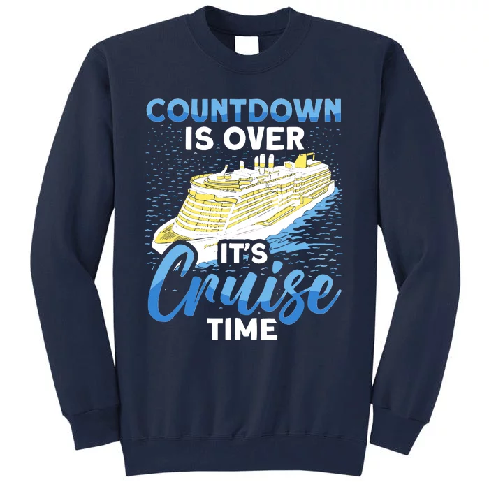 Cruising Boat Countdown Is Over ItS Cruise Time Cruise Tall Sweatshirt